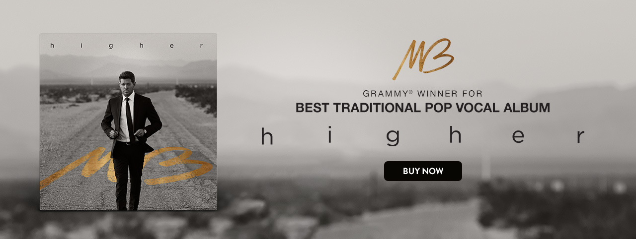 A banner featuring the Michael Bublé album "Higher," featuring text that reads "Grammy Winner for Best Traditional Pop Vocal Album." Buy now.